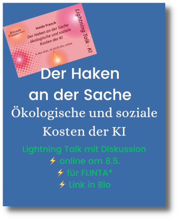 BücherFrauen-Akademie: Lightning Talk zu sozialen und ökologischen Kosten der KI